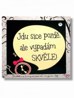 Ego tričko Jdu sice pozdě